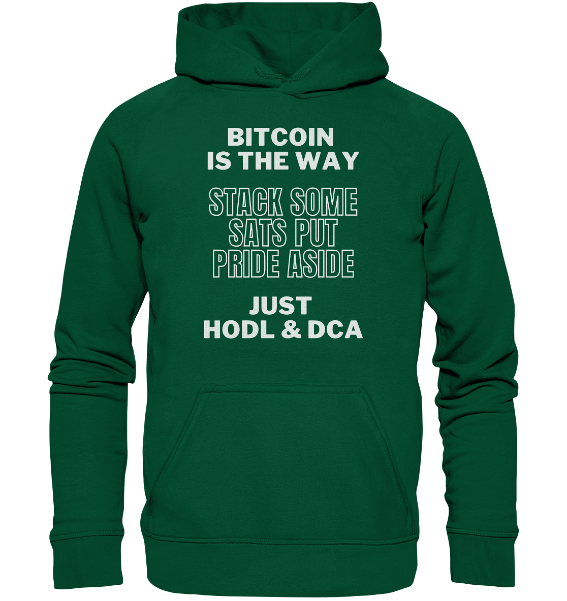 BITCOIN IS THE WAY - STACK SOME SATS PUT PRIDE ASIDE, JUST HODL & DCA - Basic Unisex Hoodie