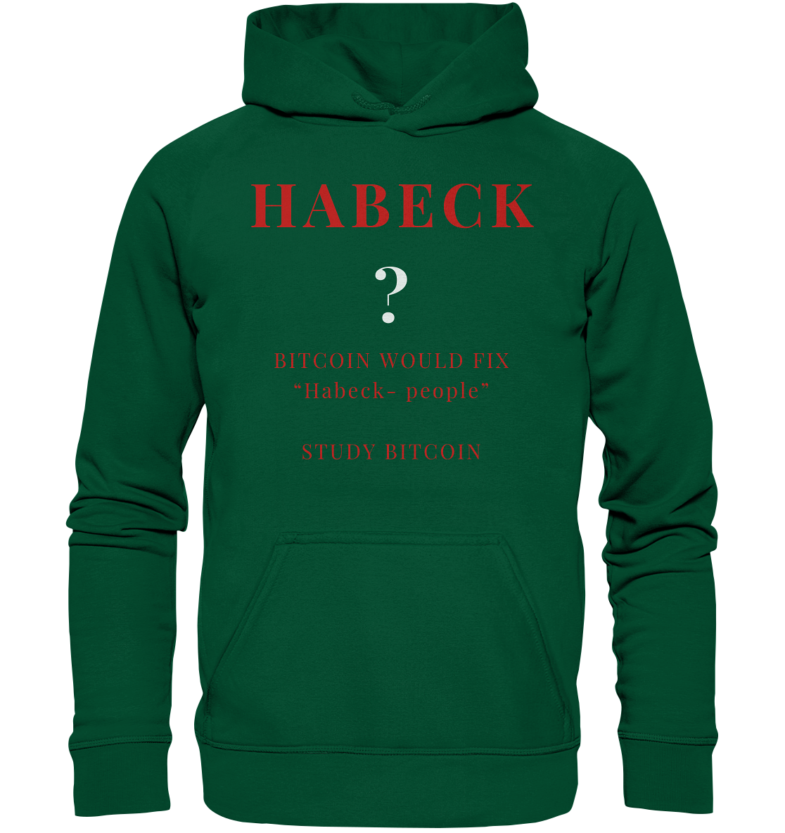 HABECK ? BITCOIN WOULD FIX "Habeck people" - STUDY BITCOIN  - Basic Unisex Hoodie