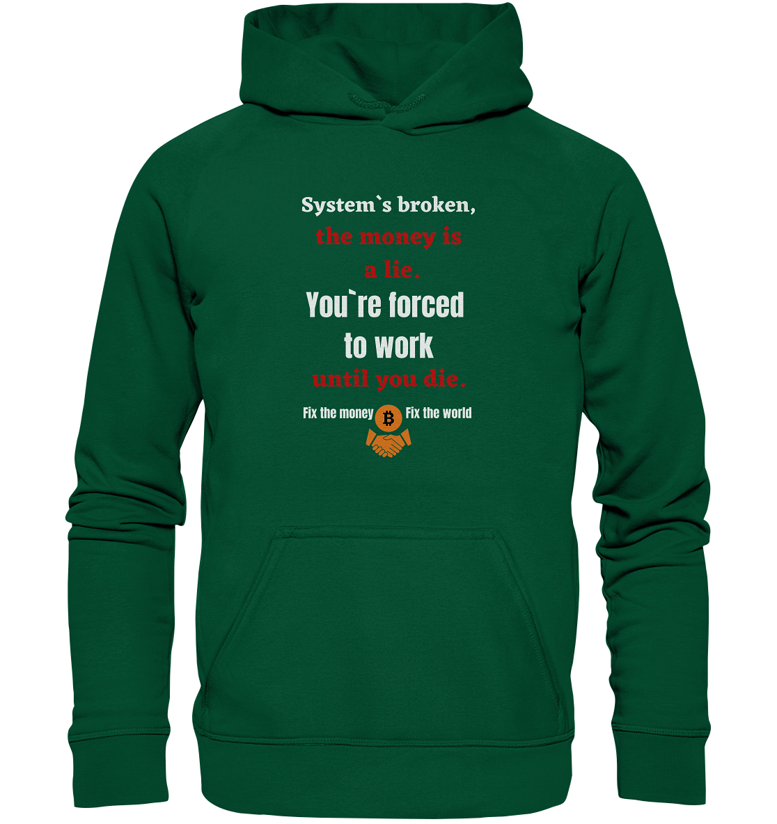 System`s broken, the money is a lie. You`re forced to work until you die. (Ladies C. 21% Rabatt bis zum Halving 2024) - Basic Unisex Hoodie
