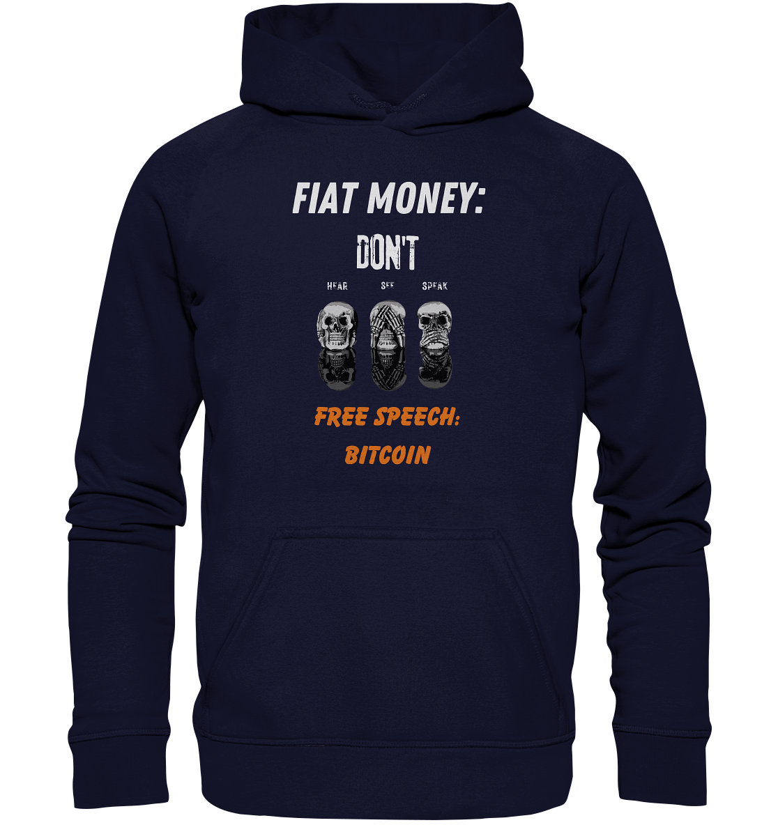 FIAT MONEY: DON´T HEAR, SEE, SPEAK - FREE SPEECH: BITCOIN (orange) - Basic Unisex Hoodie