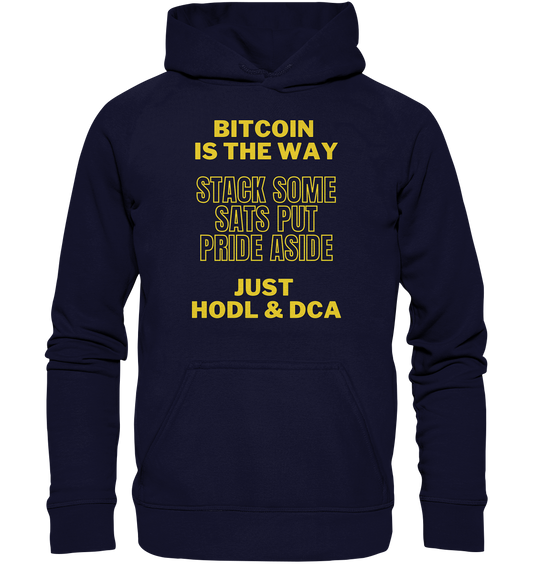 BITCOIN IS THE WAY - STACK SOME SATS PUT PRIDE ASIDE, JUST HODL &  DCA (yellow Version) - Basic Unisex Hoodie