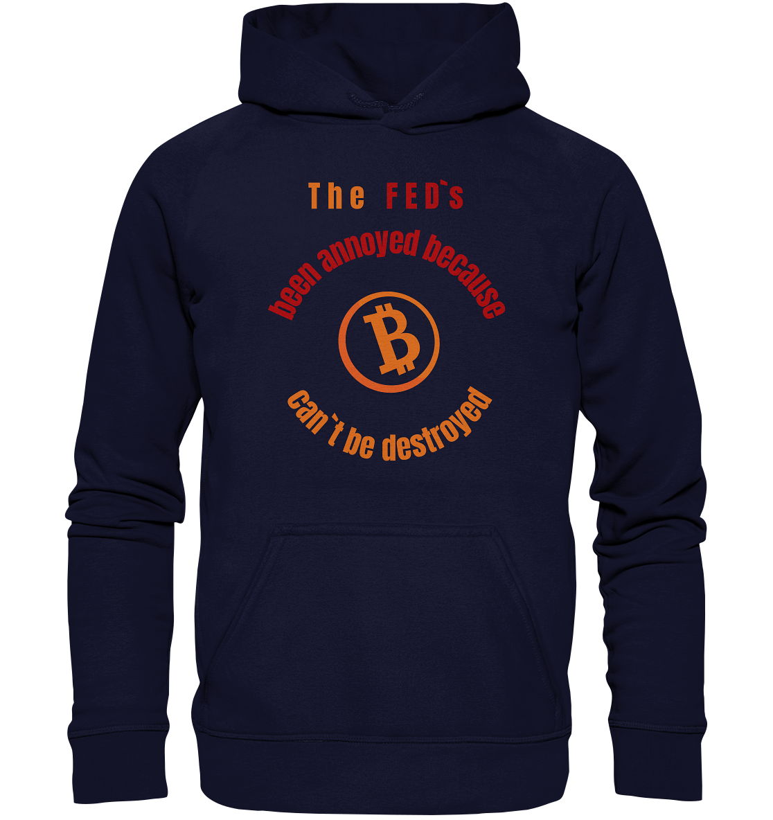 The FEDs been annoyed, BTC cant be destroyed - Basic Unisex Hoodie