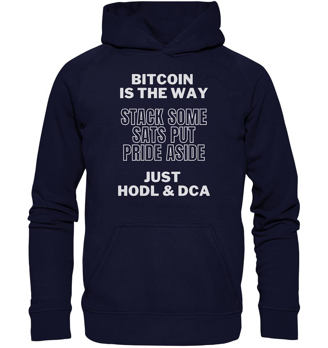 BITCOIN IS THE WAY - STACK SOME SATS PUT PRIDE ASIDE, JUST HODL & DCA - Basic Unisex Hoodie