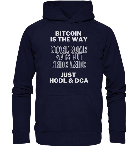 BITCOIN IS THE WAY - STACK SOME SATS PUT PRIDE ASIDE, JUST HODL & DCA - Basic Unisex Hoodie
