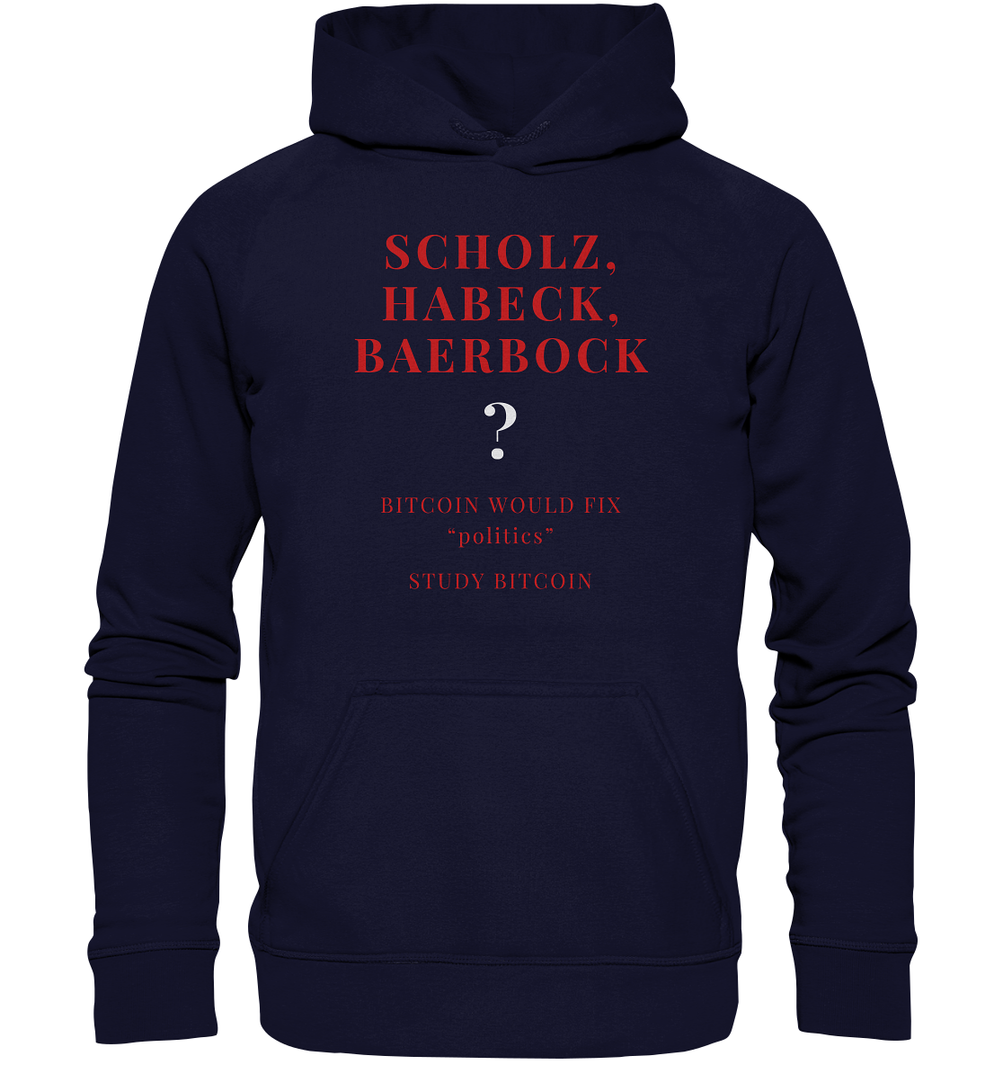 SCHOLZ, HABECK, BAERBOCK ? BITCOIN WOULD FIX "politics" - STUDY BITCOIN (Ladies Collection 21% Rabatt bis zum Halving 2024)   - Basic Unisex Hoodie
