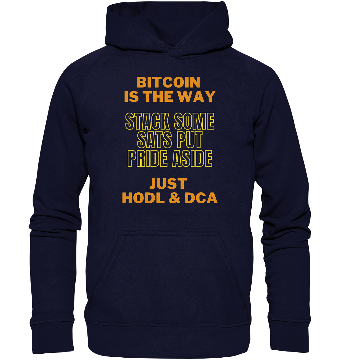 BITCOIN IS THE WAY - STACK SOME SATS PUT PRIDE ASIDE, JUST HODL & DCA (yellow-orange Version) - LADIES COLLECTION 21% automat. Rabatt bis zum Halving 2024  - Basic Unisex Hoodie