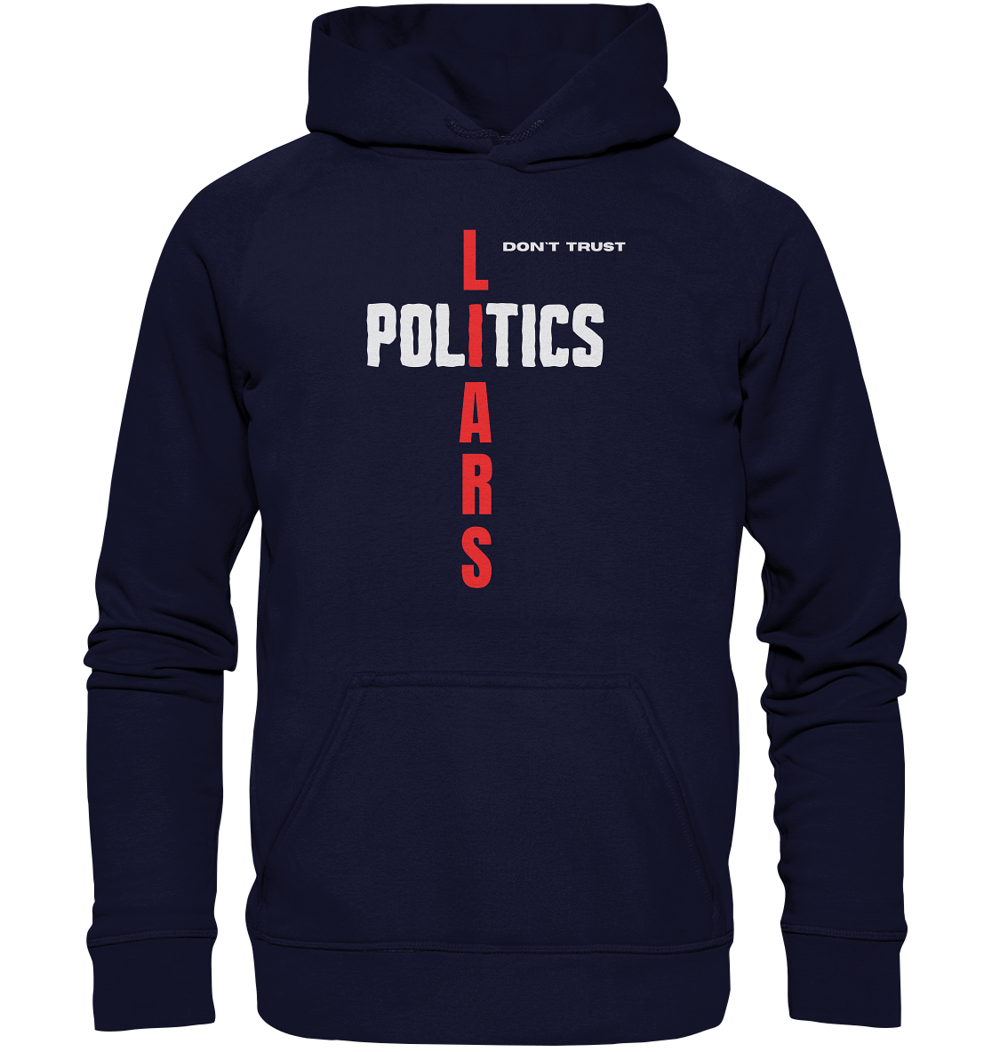 don`t trust POLITICS, LIARS - Basic Unisex Hoodie
