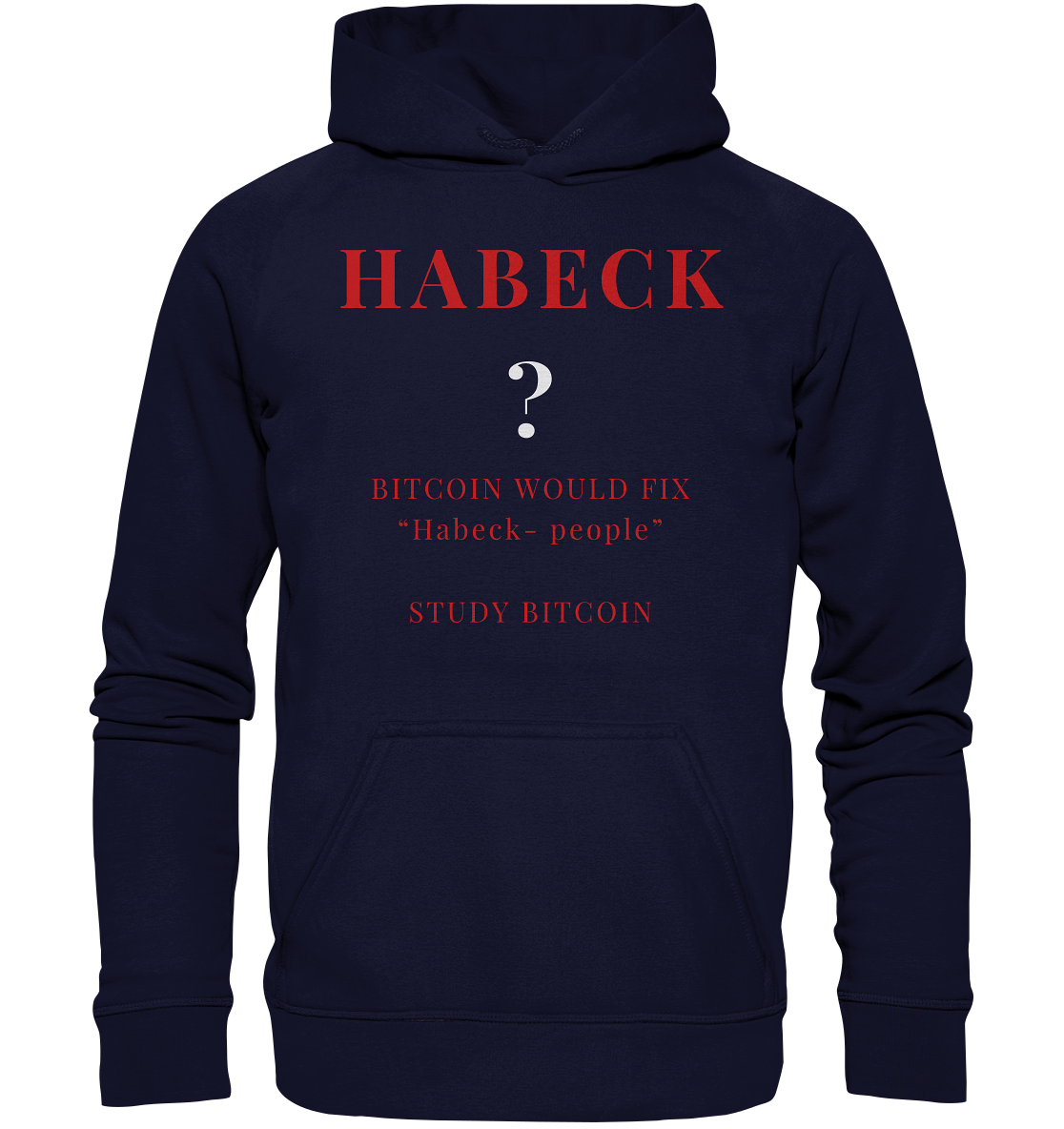 HABECK ? BITCOIN WOULD FIX "Habeck people" - STUDY BITCOIN  - Basic Unisex Hoodie