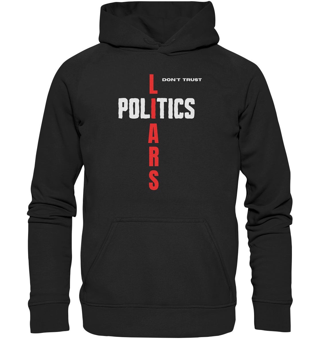 don`t trust POLITICS, LIARS - Basic Unisex Hoodie