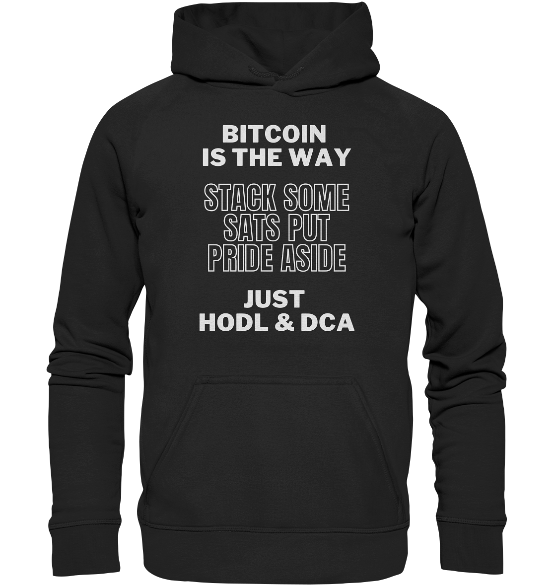 BITCOIN IS THE WAY - STACK SOME SATS PUT PRIDE ASIDE, JUST HODL & DCA - Basic Unisex Hoodie