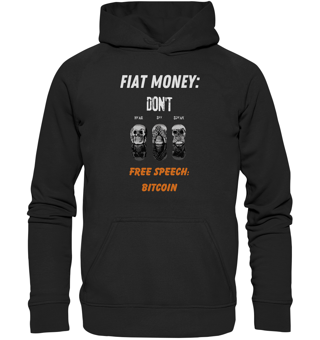 FIAT MONEY: DON´T HEAR, SEE, SPEAK - FREE SPEECH: BITCOIN (orange) - Basic Unisex Hoodie