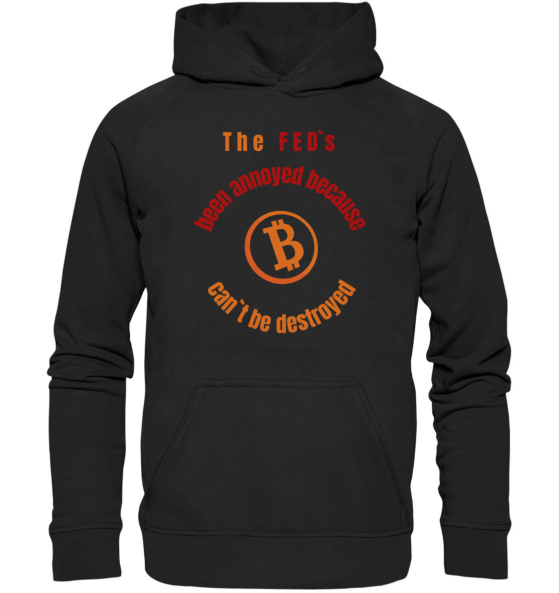 The FEDs been annoyed, BTC cant be destroyed - Basic Unisex Hoodie