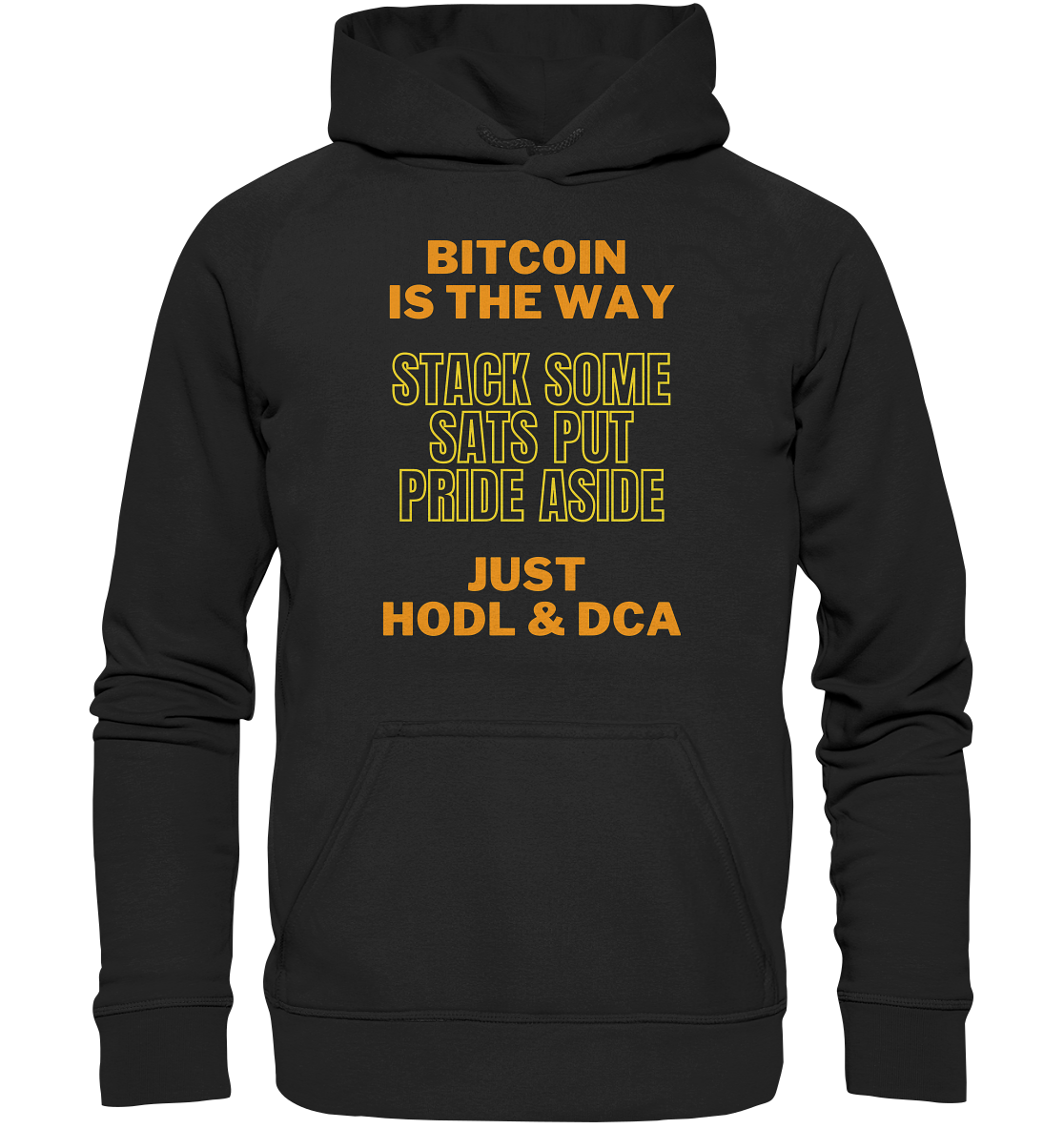 BITCOIN IS THE WAY - STACK SOME SATS PUT PRIDE ASIDE, JUST HODL & DCA (yellow-orange Version) - LADIES COLLECTION 21% automat. Rabatt bis zum Halving 2024  - Basic Unisex Hoodie