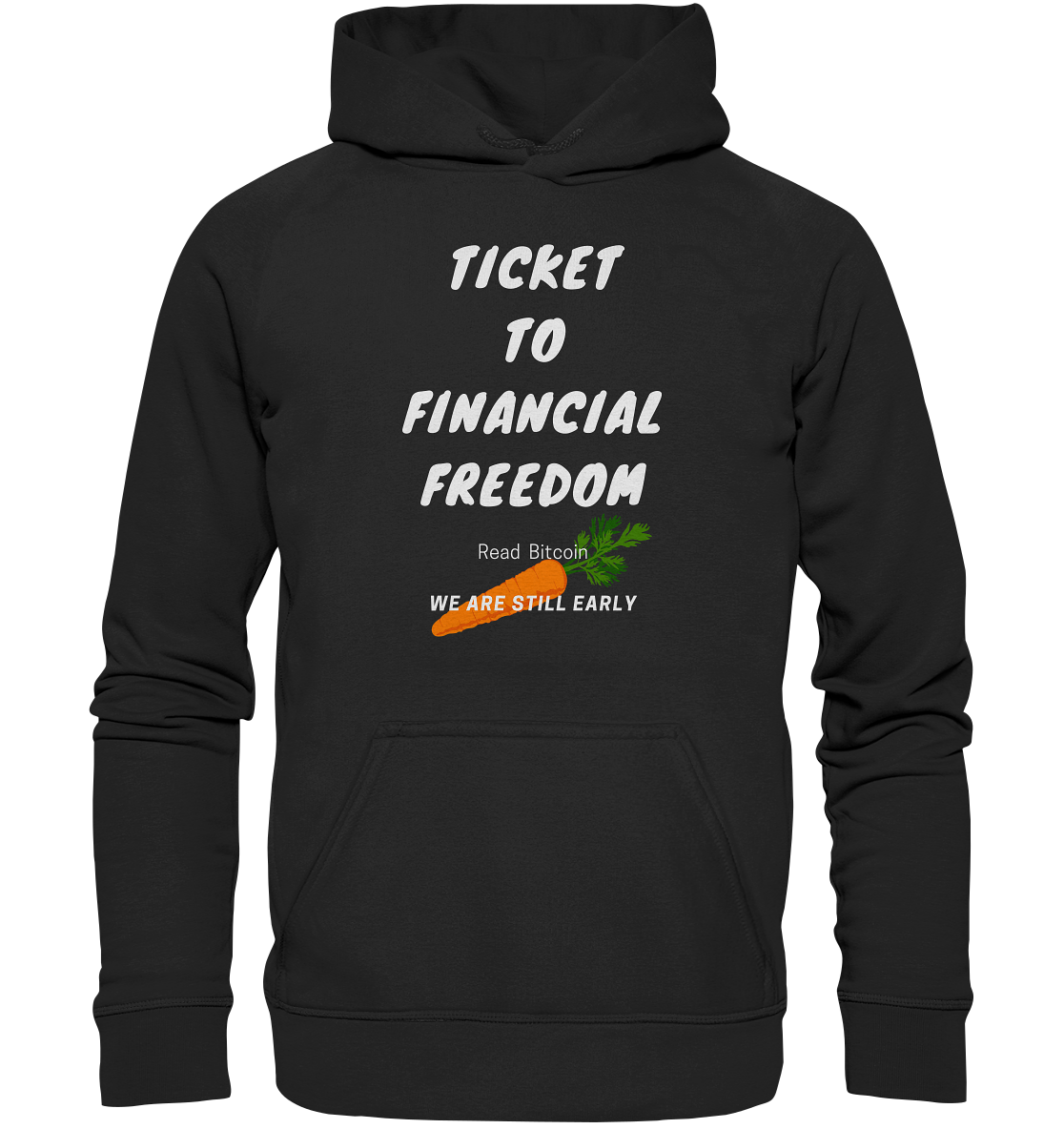TICKET TO FINANCIAL FREEDOM (Carrot Version) Read Bitcoin - We are still early  - Basic Unisex Hoodie