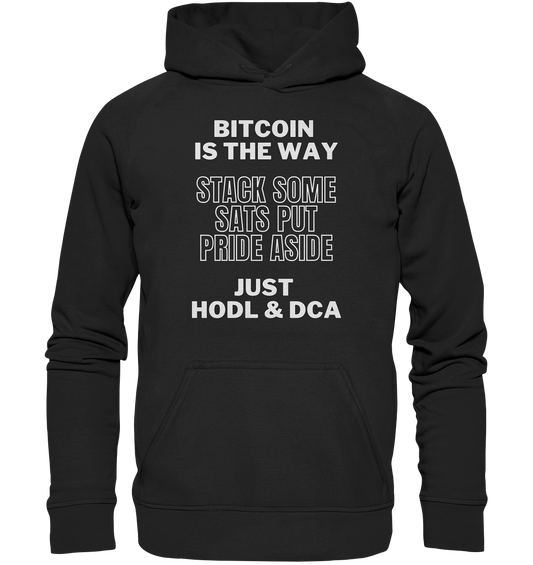 BITCOIN IS THE WAY - STACK SOME SATS PUT PRIDE ASIDE, JUST HODL & DCA - LADIES COLLECTION 21% automat. Rabatt bis zum Halving 2024 - Basic Unisex Hoodie