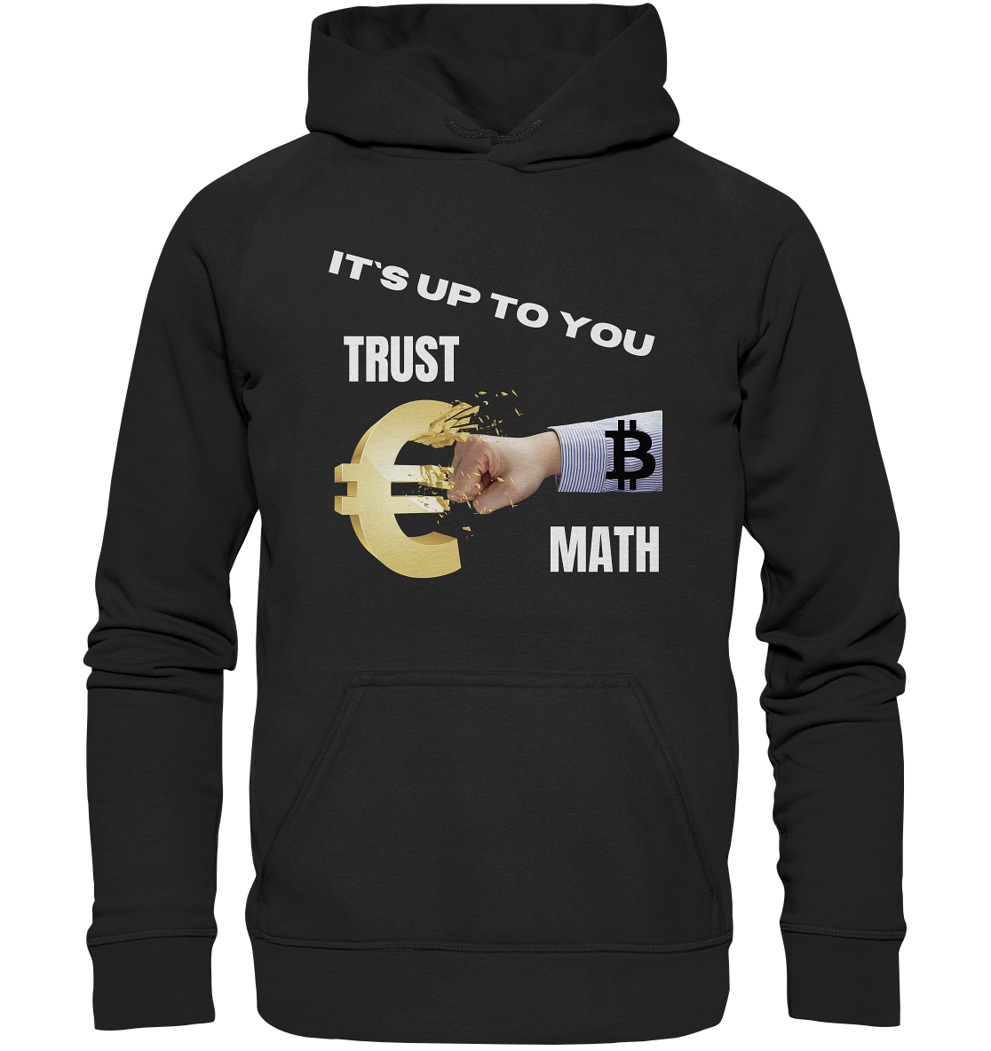 It`s up to you - TRUST or MATH - Basic Unisex Hoodie