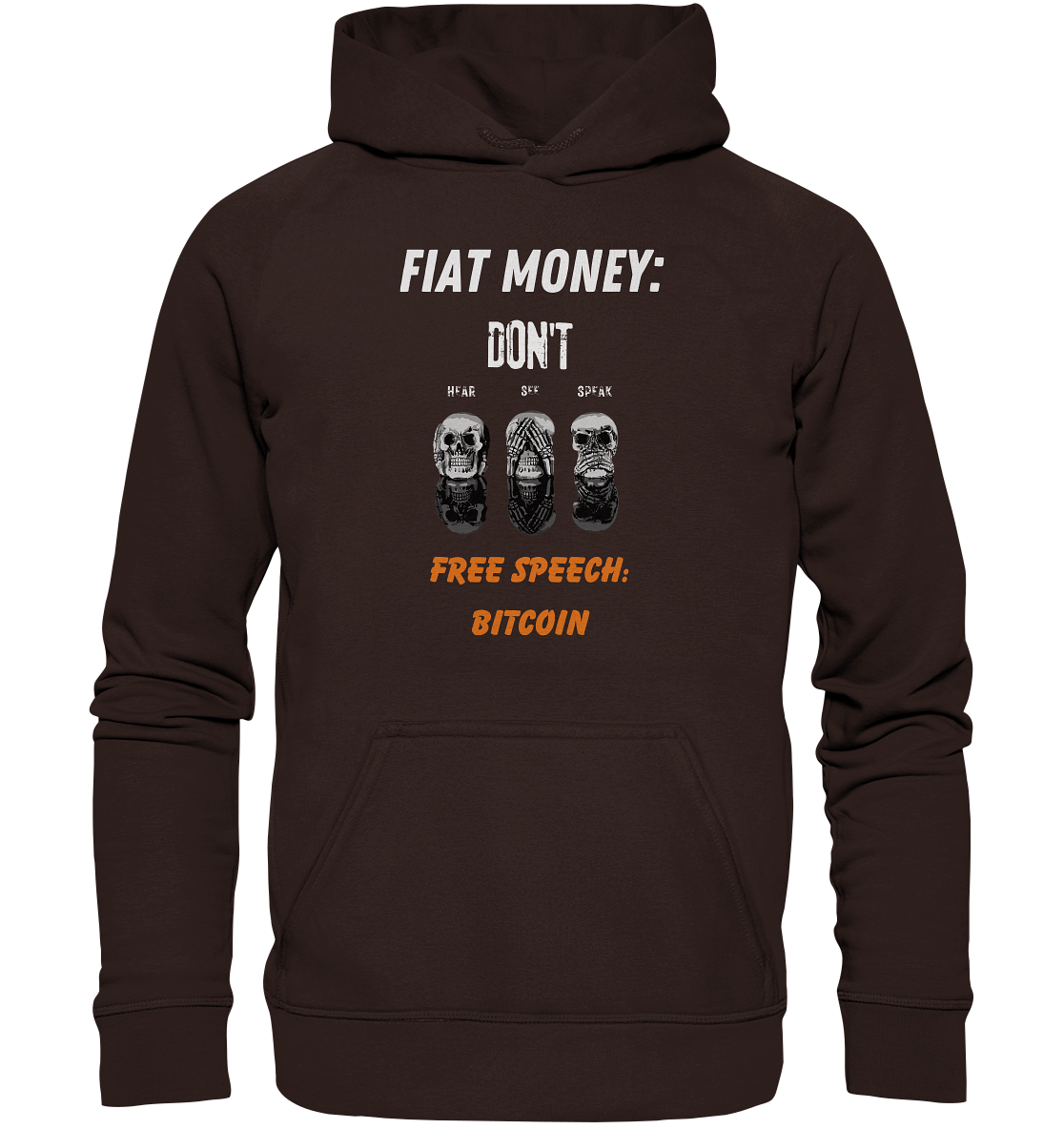 FIAT MONEY: DON´T HEAR, SEE, SPEAK - FREE SPEECH: BITCOIN (orange) - Basic Unisex Hoodie