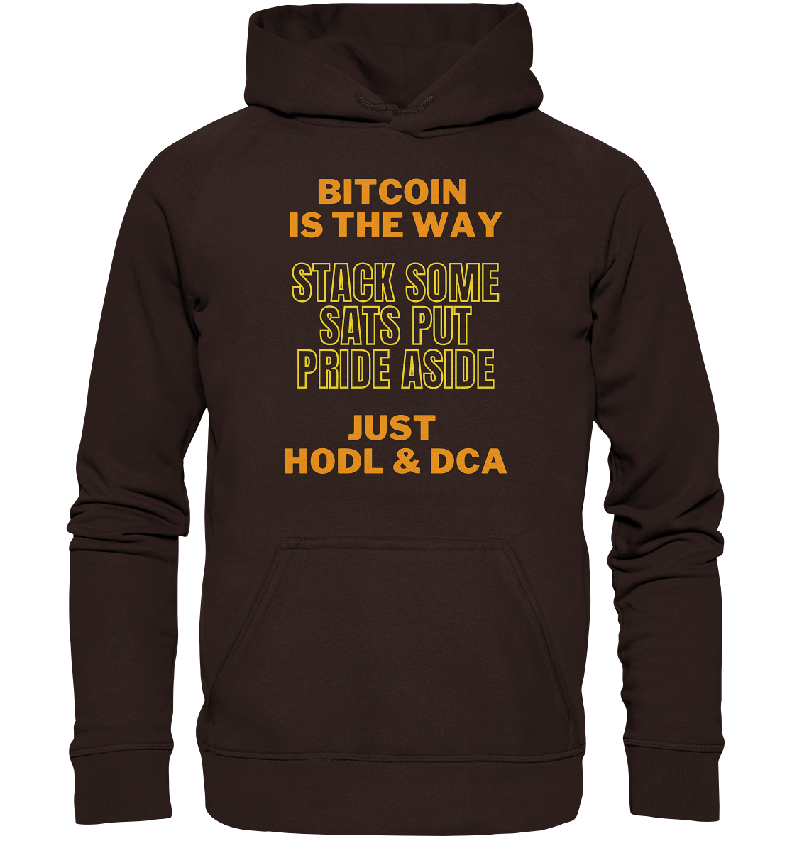 BITCOIN IS THE WAY - STACK SOME SATS PUT PRIDE ASIDE, JUST HODL & DCA (yellow-orange Version) - LADIES COLLECTION 21% automat. Rabatt bis zum Halving 2024  - Basic Unisex Hoodie