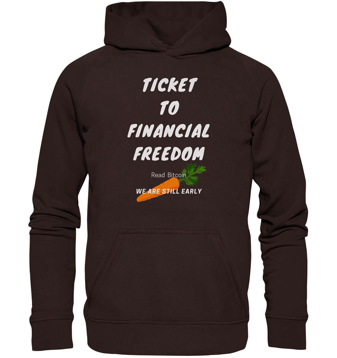 TICKET TO FINANCIAL FREEDOM (Carrot Version) Read Bitcoin - We are still early  - Basic Unisex Hoodie