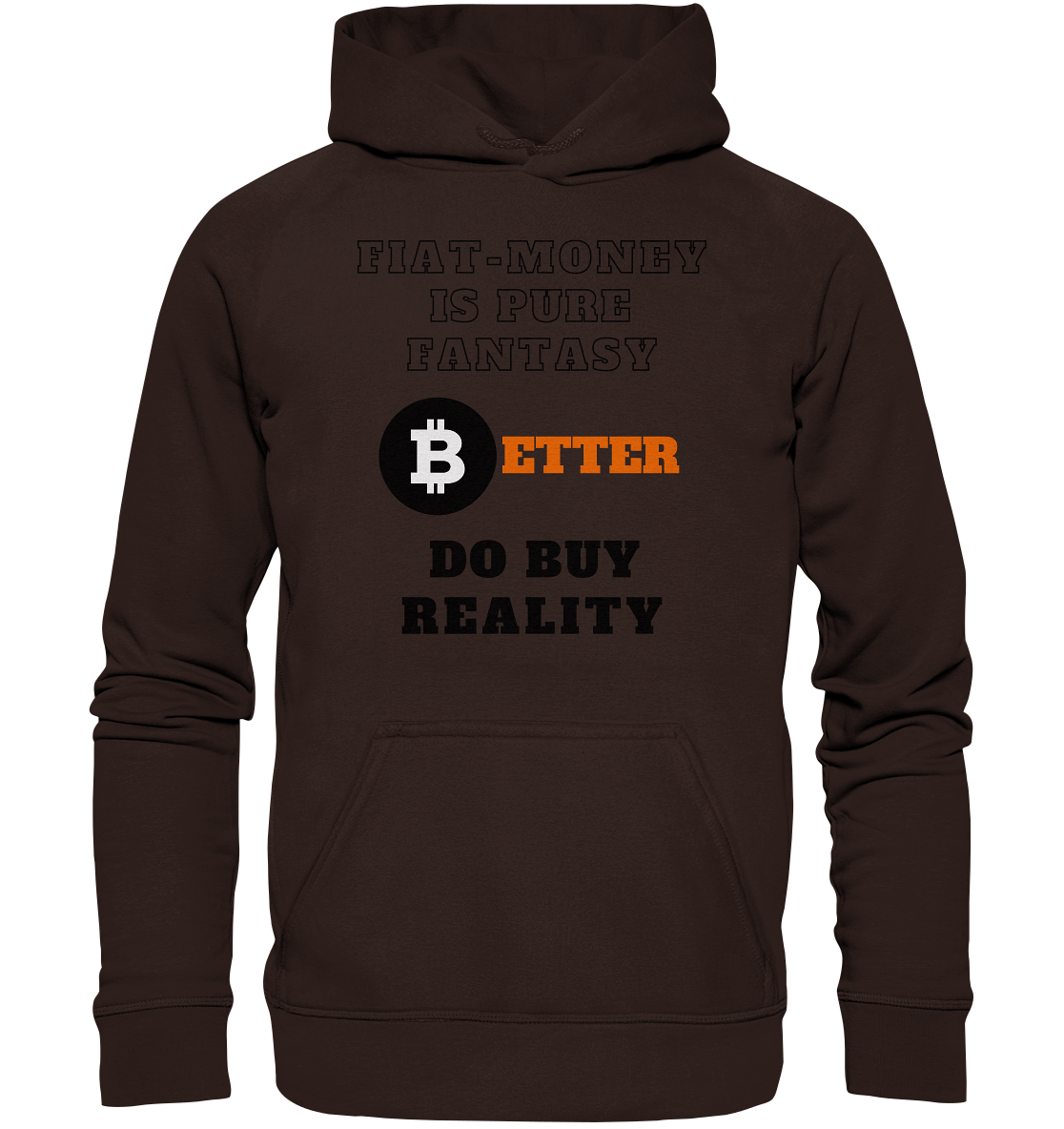 FIAT-MONEY IS PURE FANTASY - BETTER DO BUY REALITY - LADIES COLLECTION 21% automat. Rabatt bis zum Halving 2024  - Basic Unisex Hoodie