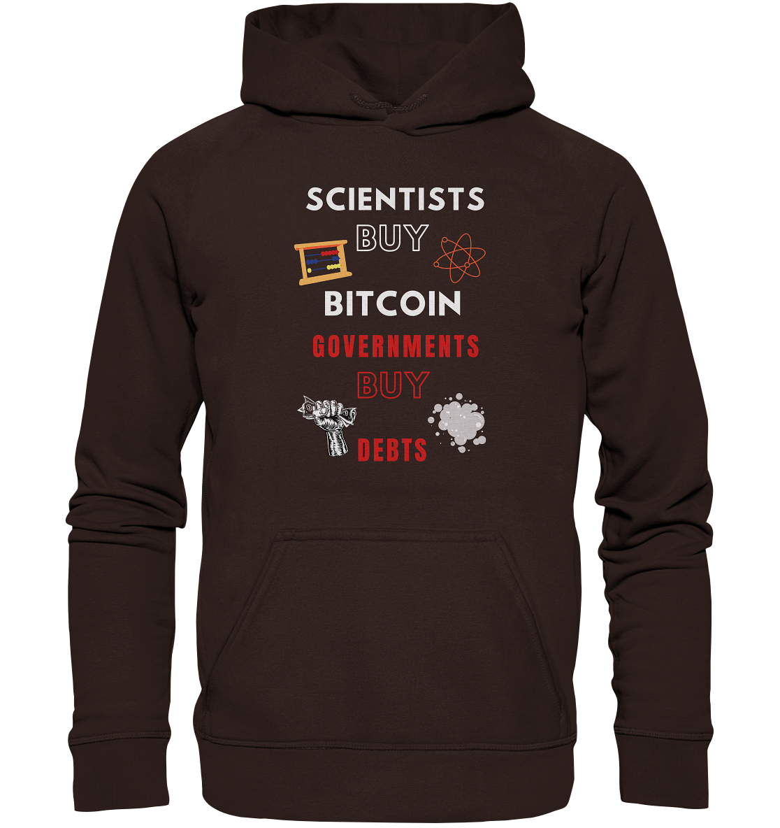 SCIENTIST BUY BITCOIN; GOVERNMENTS BUY DEBTS (Ladies Collection 21% Rabatt bis zum Halving 2024)  - Basic Unisex Hoodie