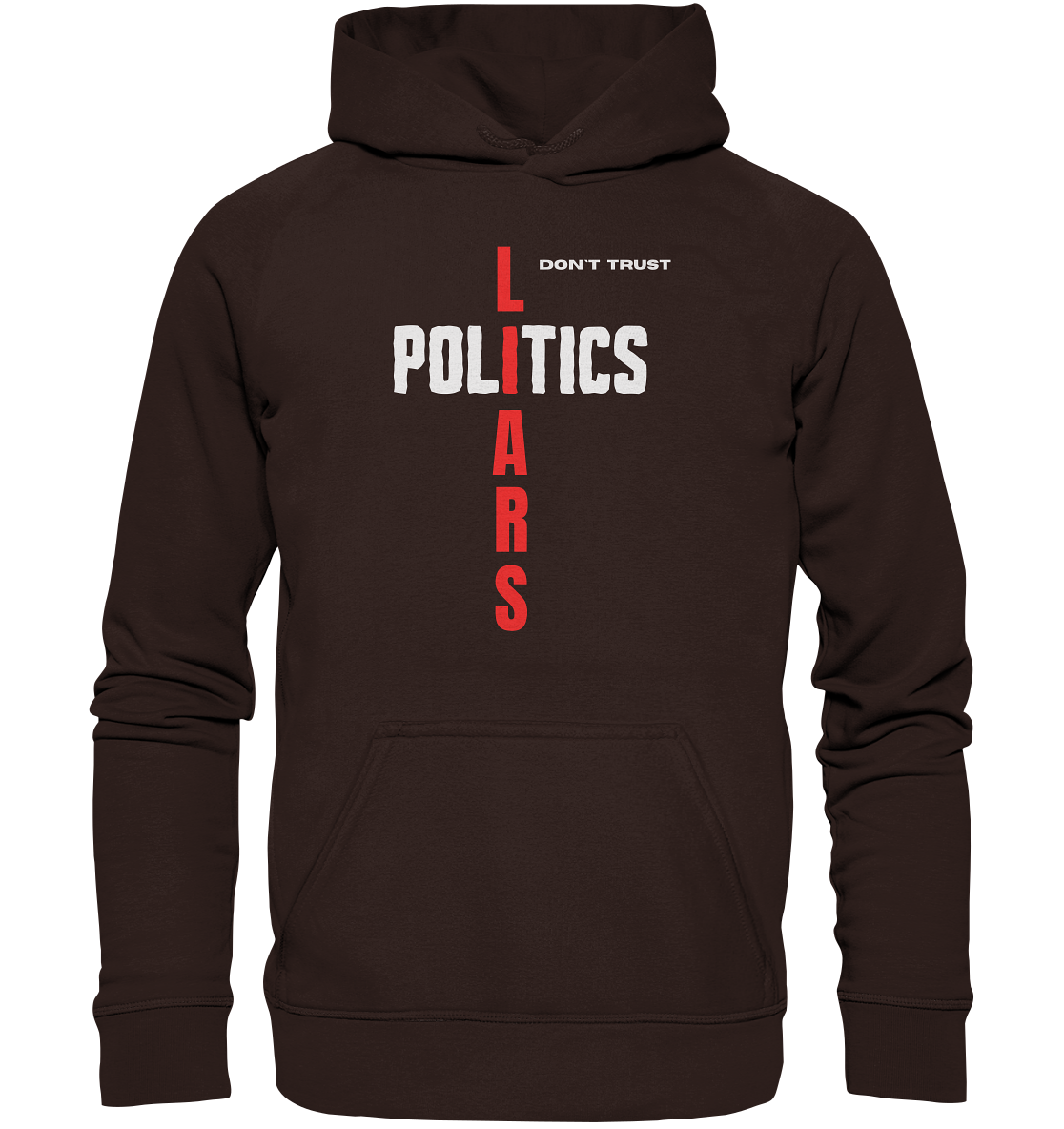 don`t trust POLITICS, LIARS - Basic Unisex Hoodie