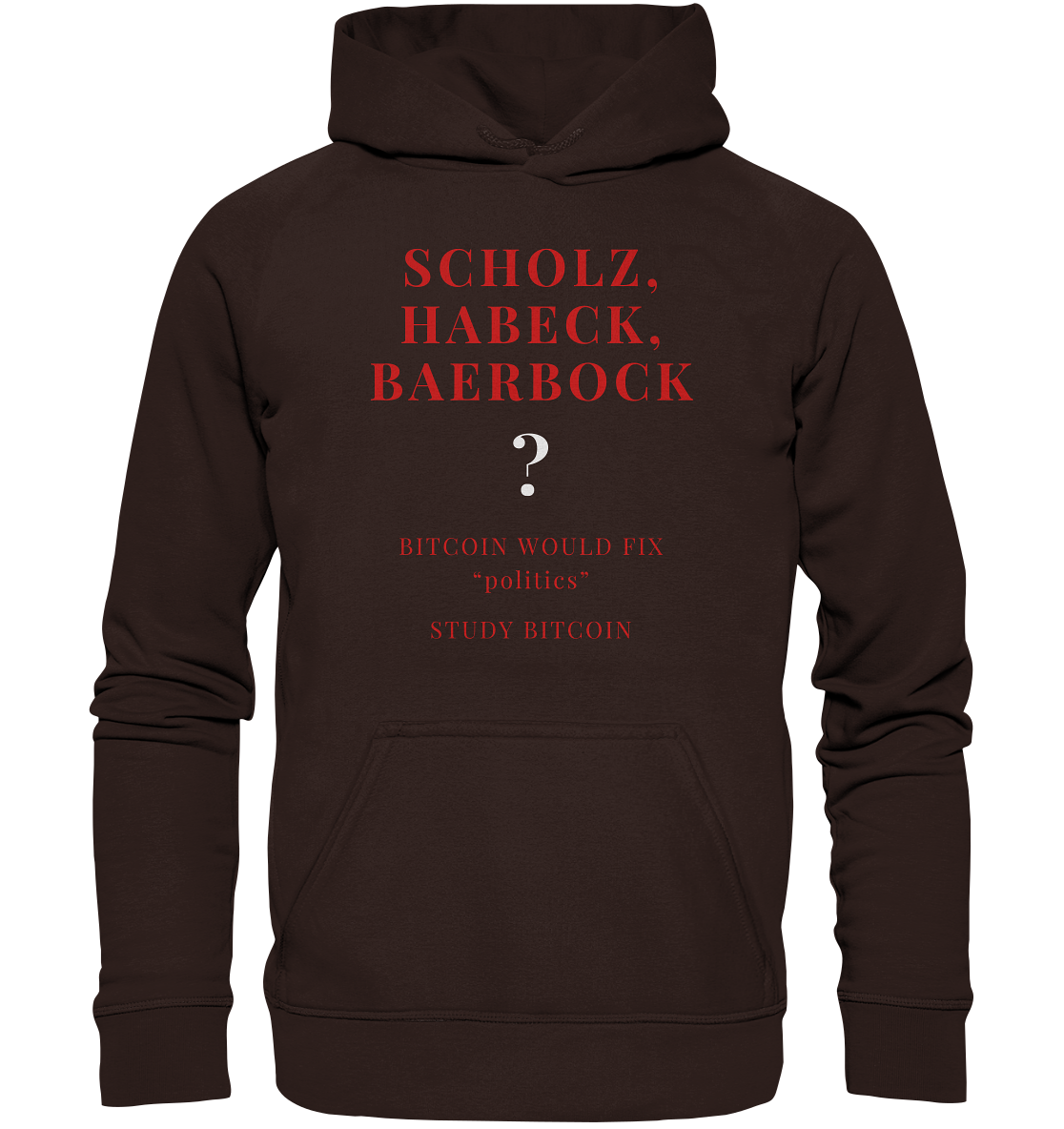 SCHOLZ, HABECK, BAERBOCK ? BITCOIN WOULD FIX "politics" - STUDY BITCOIN  - Basic Unisex Hoodie