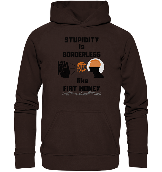 STUPIDITY is BORDERLESS like FIAT MONEY (Version 3)  - Basic Unisex Hoodie