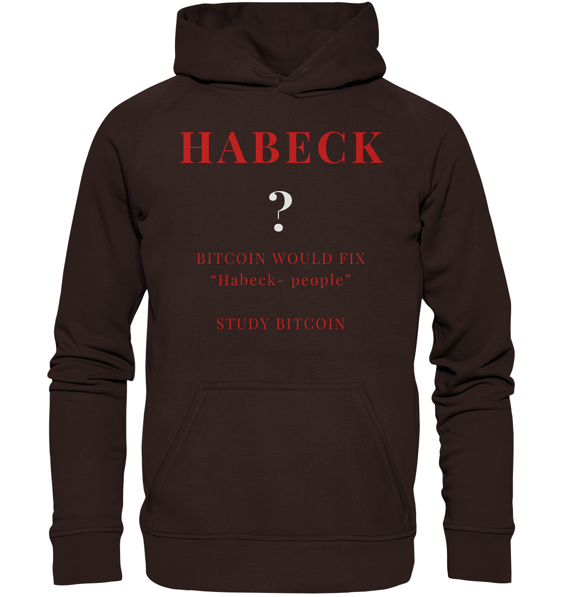 HABECK ? BITCOIN WOULD FIX "Habeck people" - STUDY BITCOIN  - Basic Unisex Hoodie