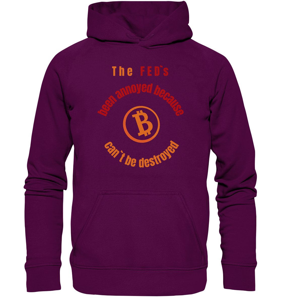 The FEDs been annoyed, BTC cant be destroyed - Basic Unisex Hoodie