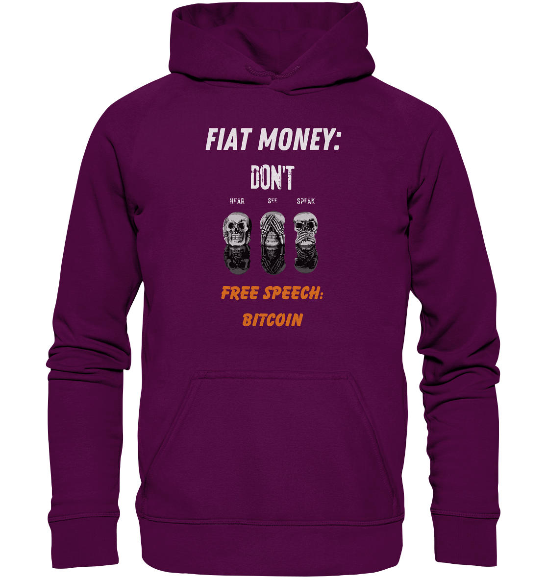 FIAT MONEY: DON´T HEAR, SEE, SPEAK - FREE SPEECH: BITCOIN (orange) (Ladies Collection 21% Rabatt bis zum Halving 2024) - Basic Unisex Hoodie