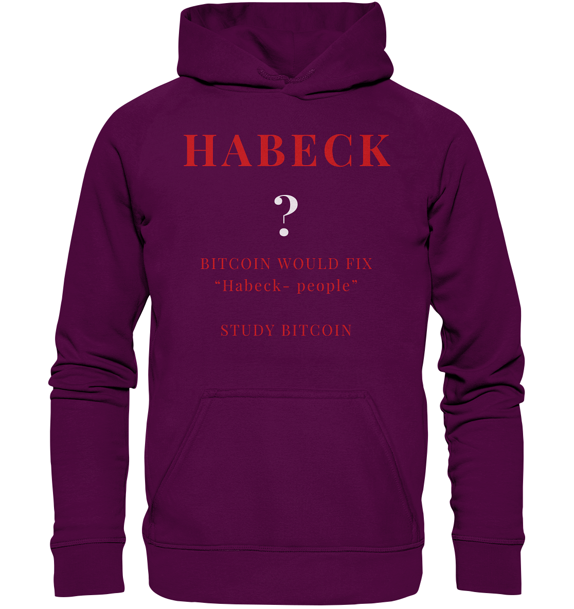 HABECK ? BITCOIN WOULD FIX "Habeck people" - STUDY BITCOIN  - Basic Unisex Hoodie