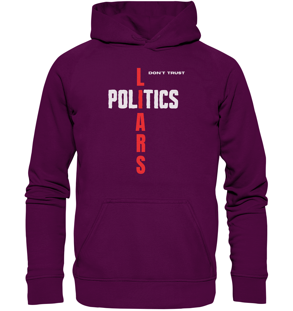 don`t trust POLITICS, LIARS - Basic Unisex Hoodie