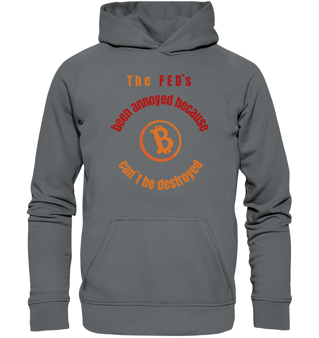 The FEDs been annoyed, BTC cant be destroyed - Basic Unisex Hoodie