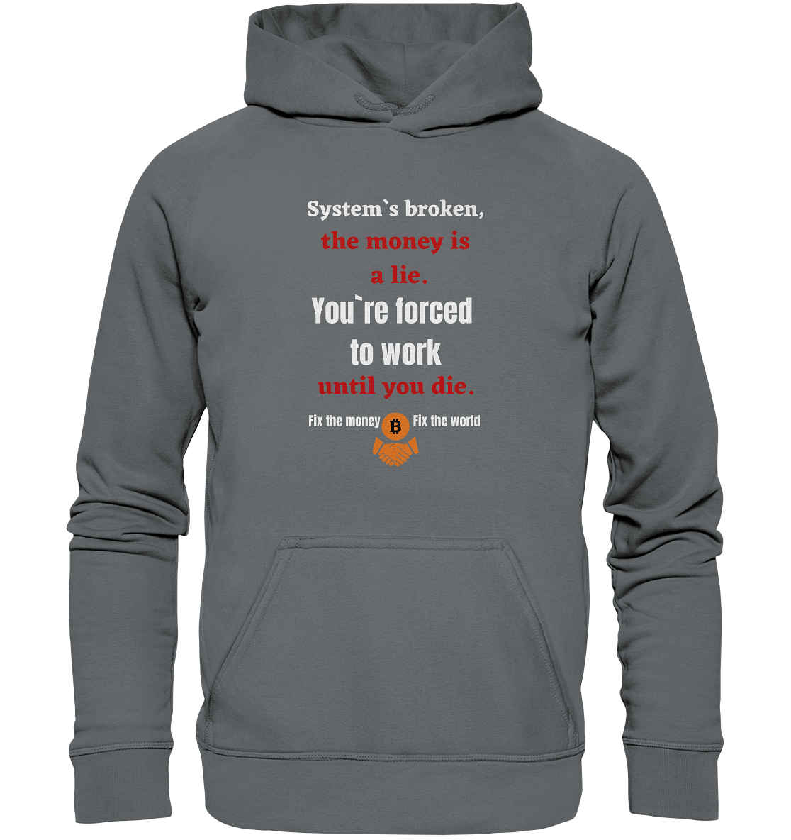 System`s broken, the money is a lie. You`re forced to work until you die. (Ladies C. 21% Rabatt bis zum Halving 2024) - Basic Unisex Hoodie