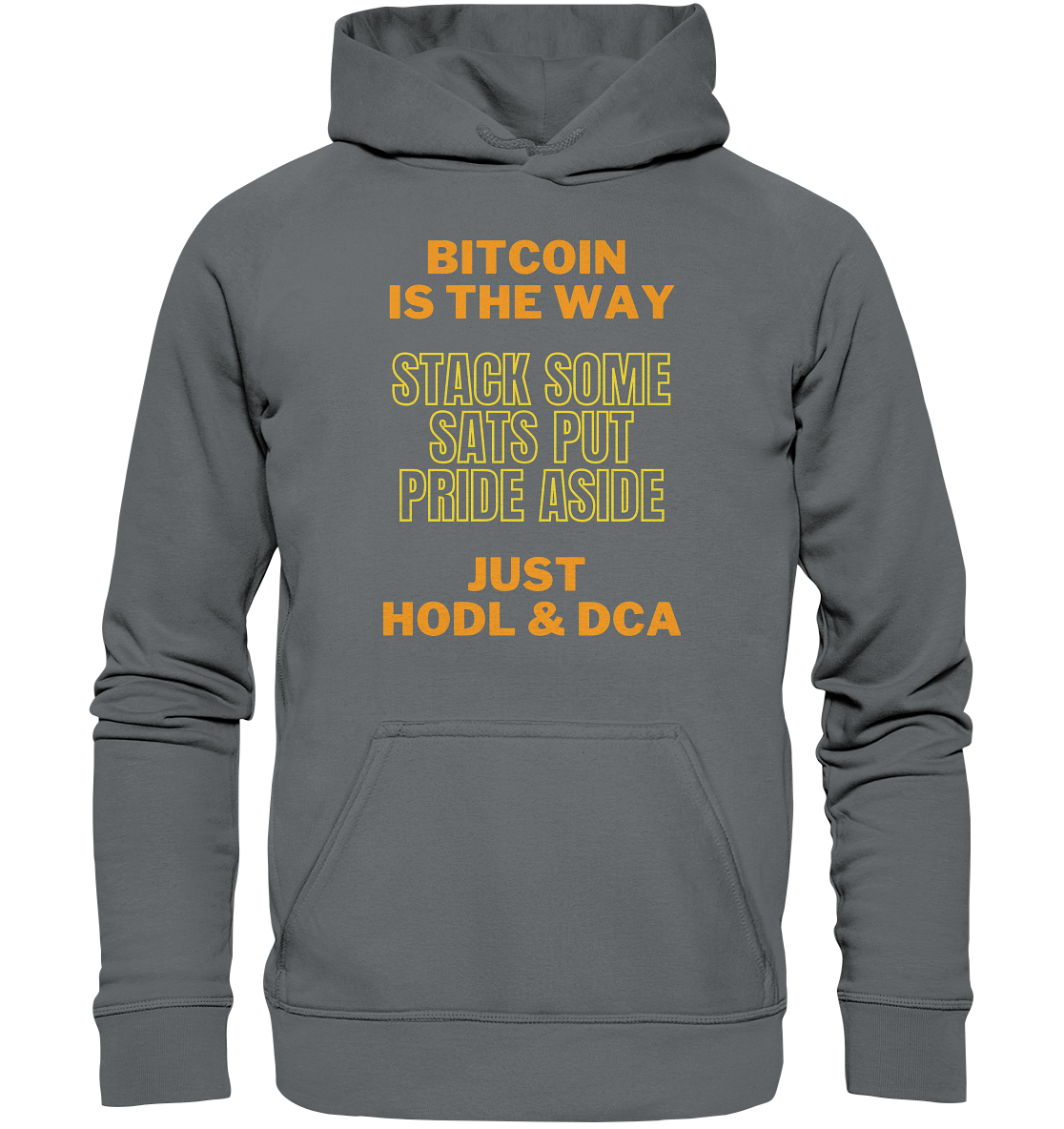 BITCOIN IS THE WAY - STACK SOME SATS PUT PRIDE ASIDE, JUST HODL & DCA (yellow-orange Version) - LADIES COLLECTION 21% automat. Rabatt bis zum Halving 2024  - Basic Unisex Hoodie