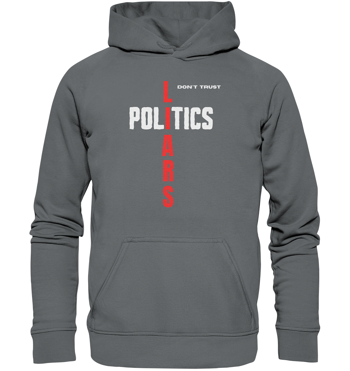 don`t trust POLITICS, LIARS - Basic Unisex Hoodie