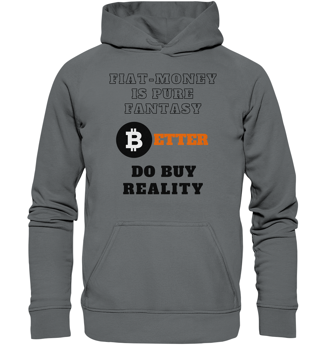 FIAT-MONEY IS PURE FANTASY - BETTER DO BUY REALITY - LADIES COLLECTION 21% automat. Rabatt bis zum Halving 2024  - Basic Unisex Hoodie