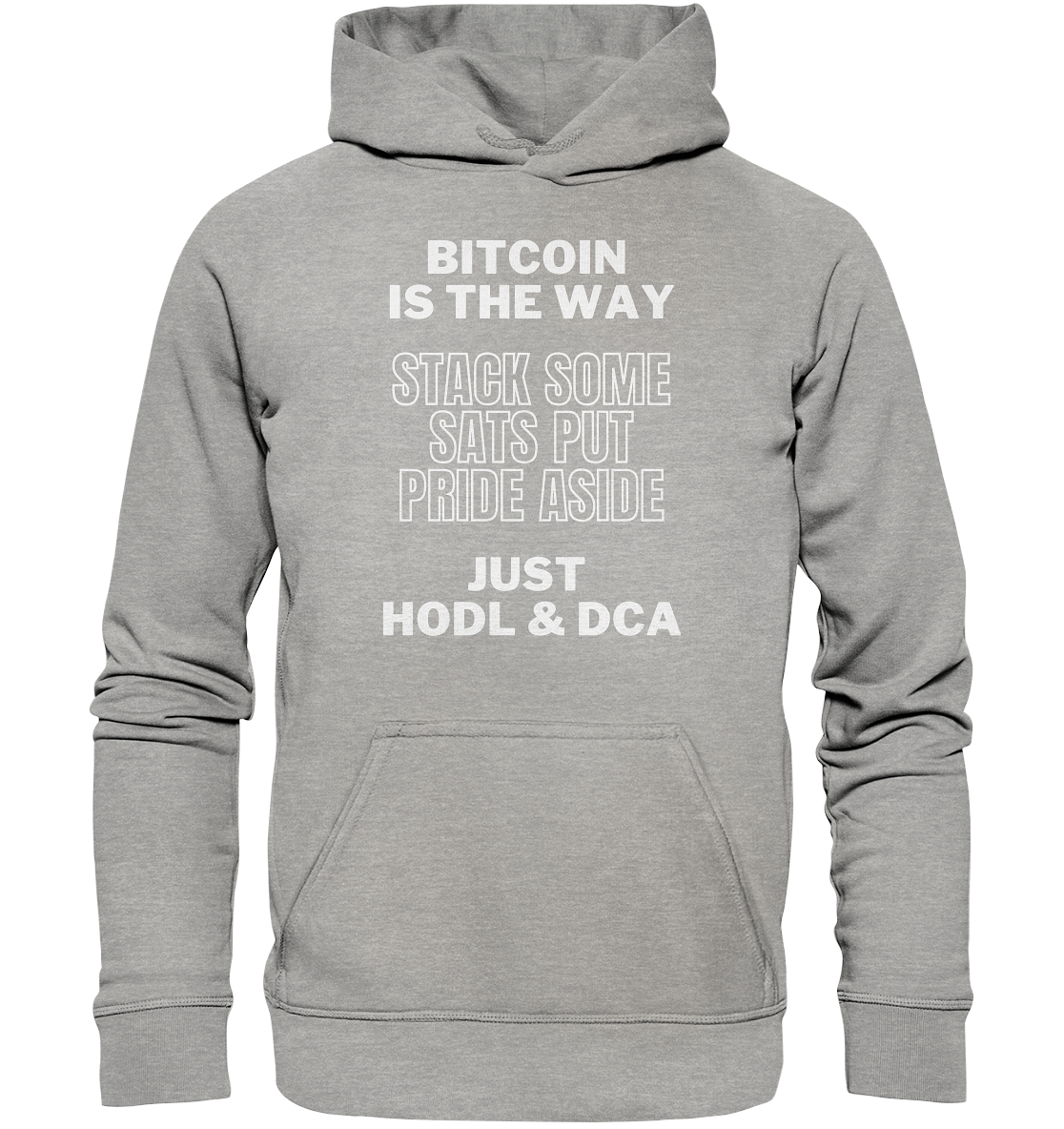 BITCOIN IS THE WAY - STACK SOME SATS PUT PRIDE ASIDE, JUST HODL & DCA - Basic Unisex Hoodie