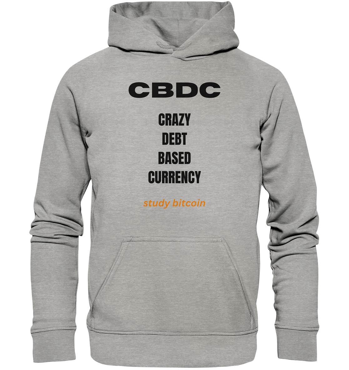 CBDC - CRAZY DEBT BASED CURRENCY - study bitcoin  (Text only - Ladies Collection 21% Rabatt bis zum Halving 2024)  - Basic Unisex Hoodie
