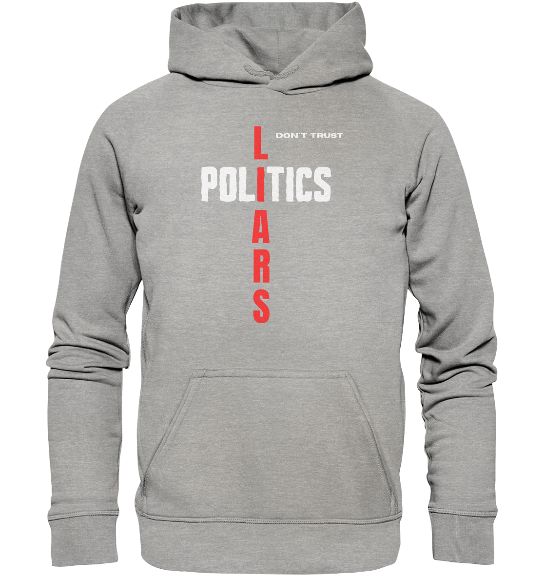 don`t trust POLITICS, LIARS - Basic Unisex Hoodie