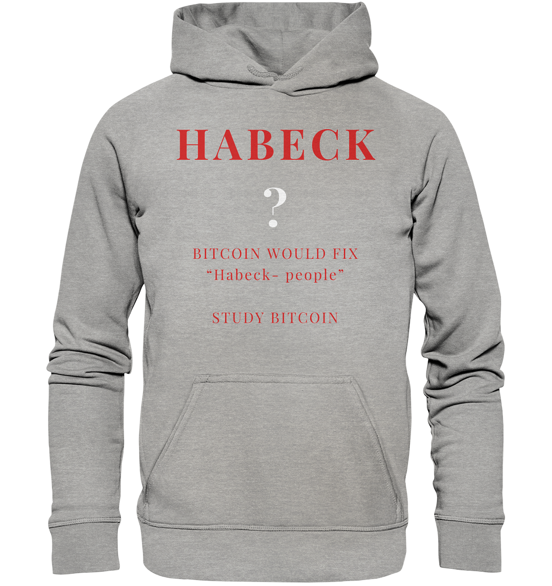 HABECK ? BITCOIN WOULD FIX "Habeck people" - STUDY BITCOIN  - Basic Unisex Hoodie