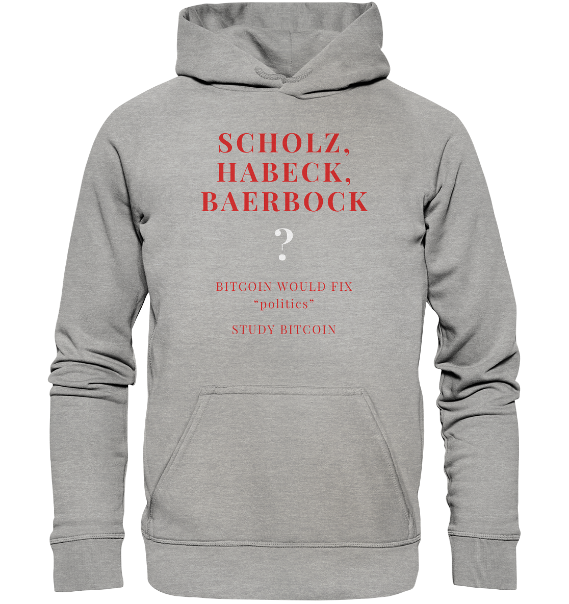 SCHOLZ, HABECK, BAERBOCK ? BITCOIN WOULD FIX "politics" - STUDY BITCOIN (Ladies Collection 21% Rabatt bis zum Halving 2024)   - Basic Unisex Hoodie