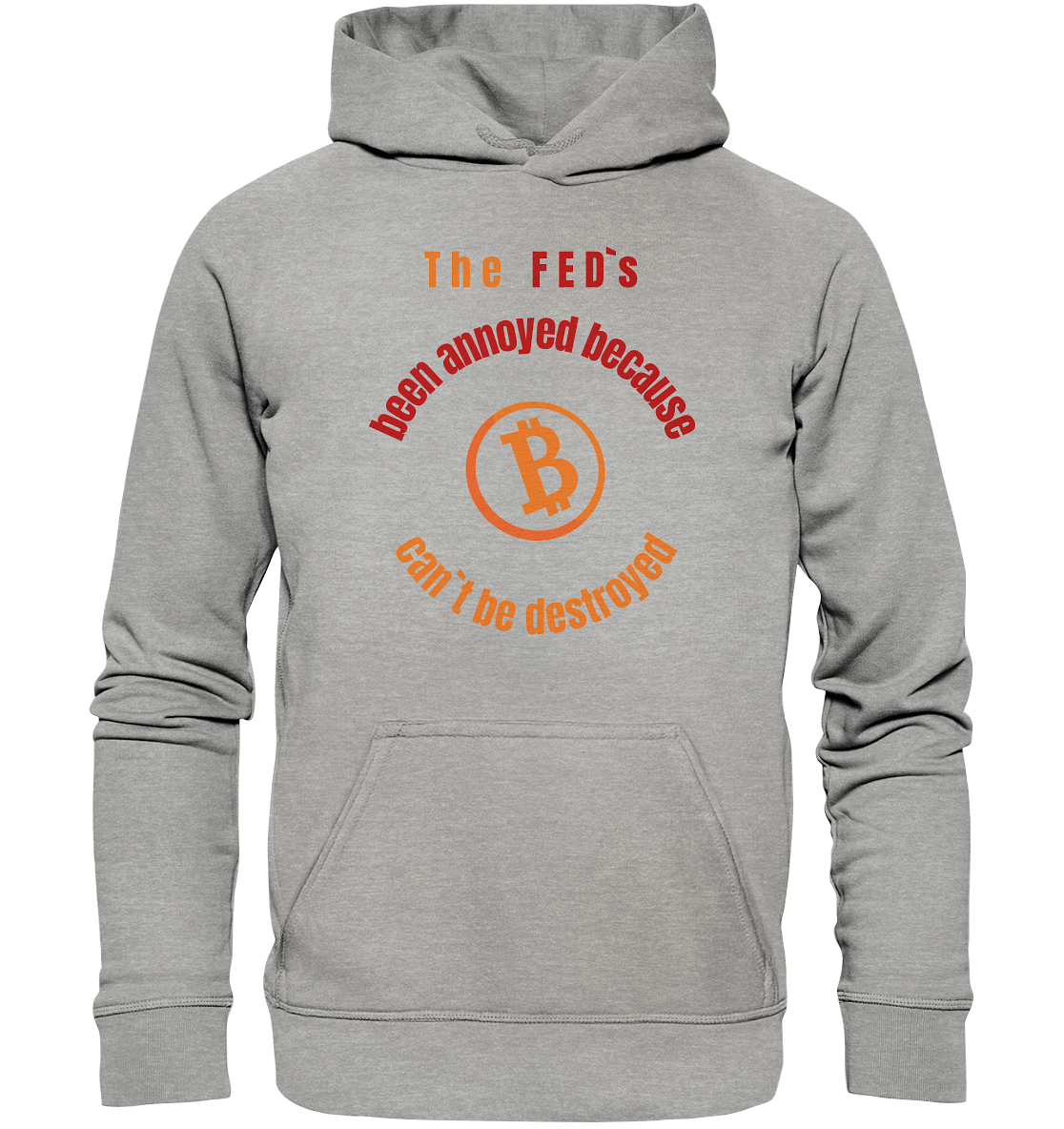 The FEDs been annoyed, BTC cant be destroyed - Basic Unisex Hoodie
