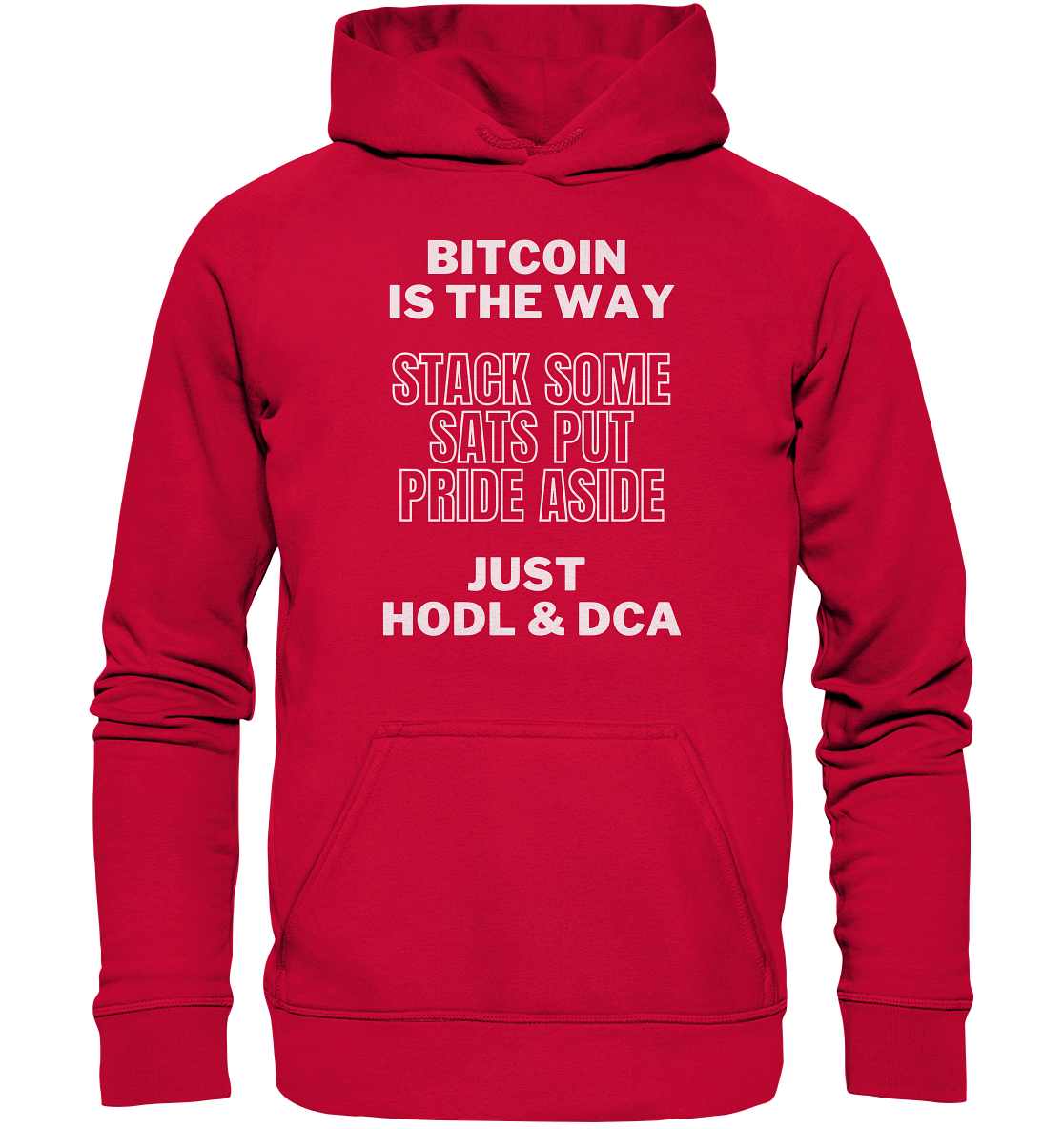 BITCOIN IS THE WAY - STACK SOME SATS PUT PRIDE ASIDE, JUST HODL & DCA - Basic Unisex Hoodie
