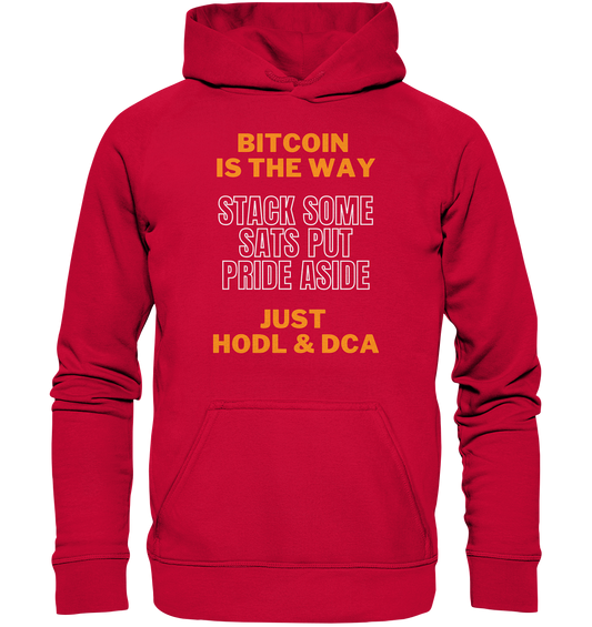 BITCOIN IS THE WAY - STACK SOME SATS PUT PRIDE ASIDE, JUST HODL & DCA - Basic Unisex Hoodie