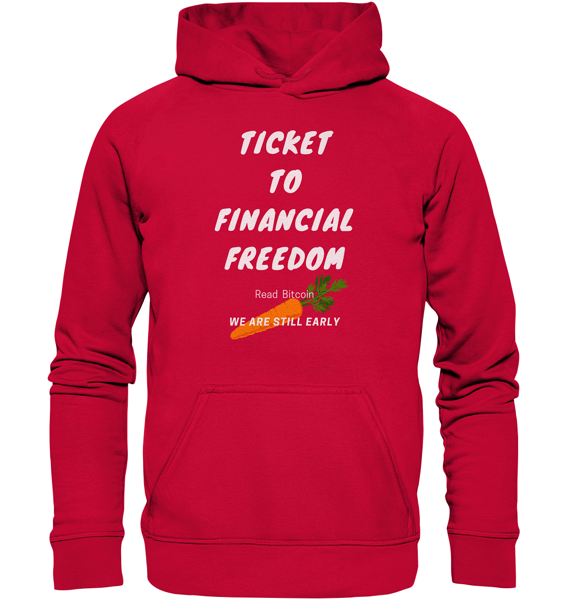 TICKET TO FINANCIAL FREEDOM (Carrot Version) Read Bitcoin - We are still early  - Basic Unisex Hoodie