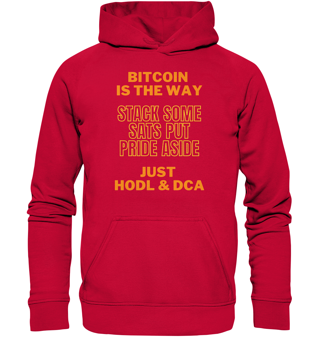 BITCOIN IS THE WAY - STACK SOME SATS PUT PRIDE ASIDE, JUST HODL & DCA (yellow-orange Version) - LADIES COLLECTION 21% automat. Rabatt bis zum Halving 2024  - Basic Unisex Hoodie