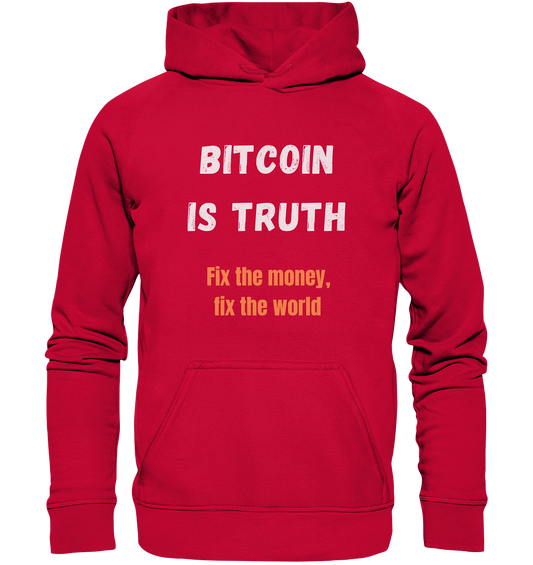 BITCOIN IS TRUTH - Fix the money, fix the world   - Basic Unisex Hoodie