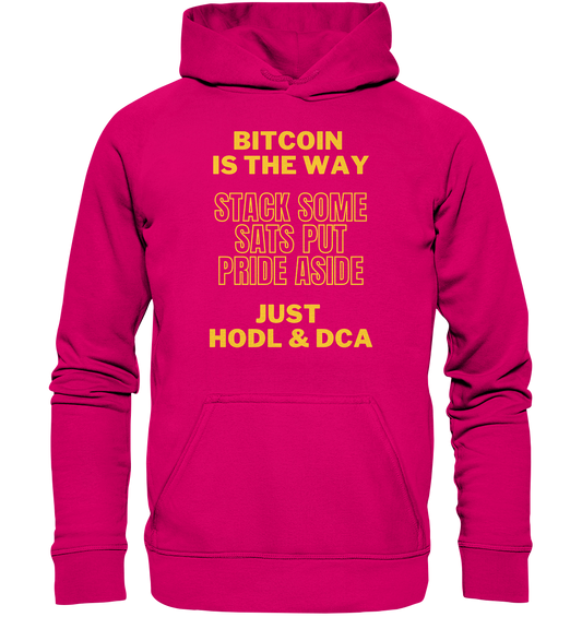 BITCOIN IS THE WAY - STACK SOME SATS PUT PRIDE ASIDE, JUST HODL & DCA - LADIES COLLECTION 21% automat. Rabatt bis zum Halving 2024 - Basic Unisex Hoodie